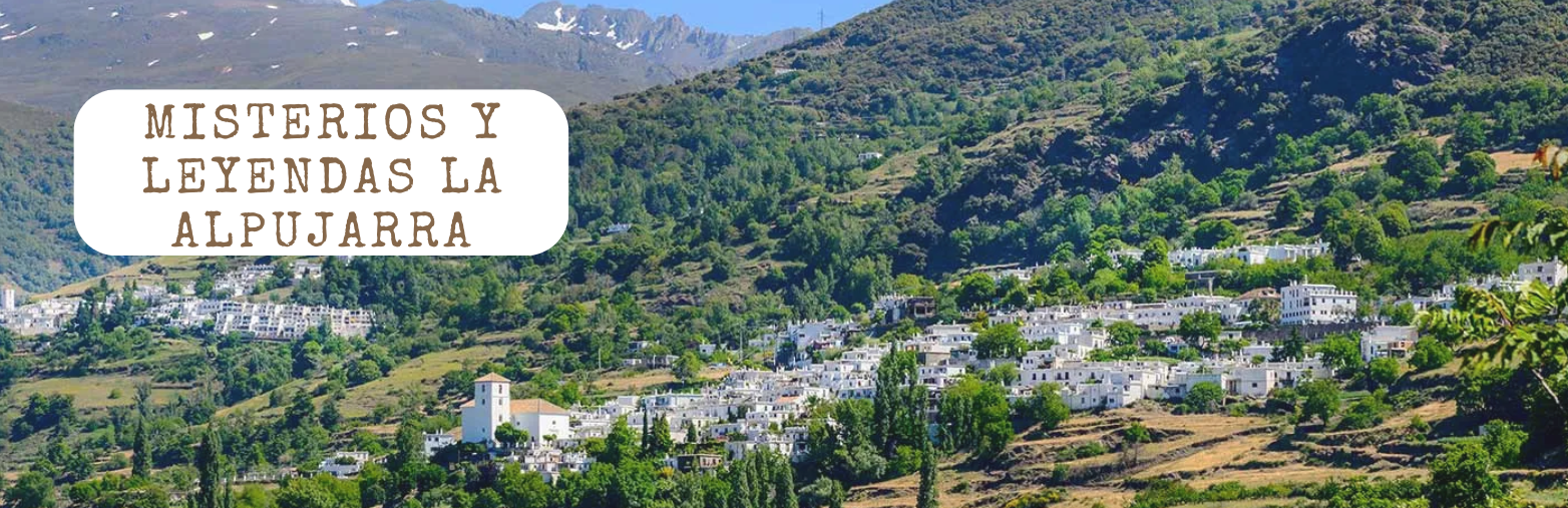 Misterios y Leyendas de La Alpujarra